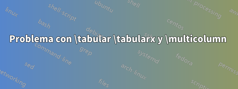 Problema con \tabular \tabularx y \multicolumn