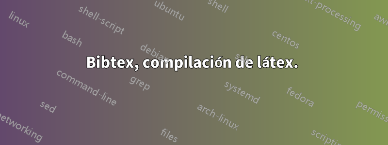 Bibtex, compilación de látex.