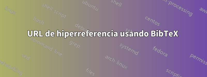 URL de hiperreferencia usando BibTeX