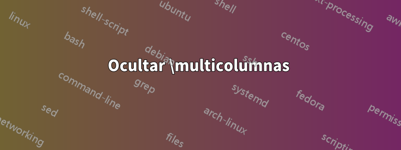 Ocultar \multicolumnas