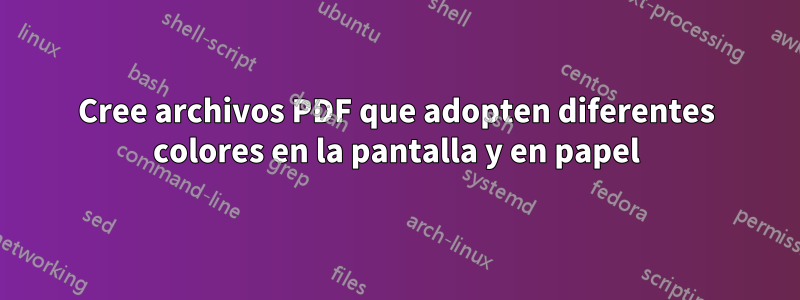 Cree archivos PDF que adopten diferentes colores en la pantalla y en papel