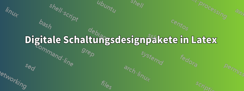 Digitale Schaltungsdesignpakete in Latex