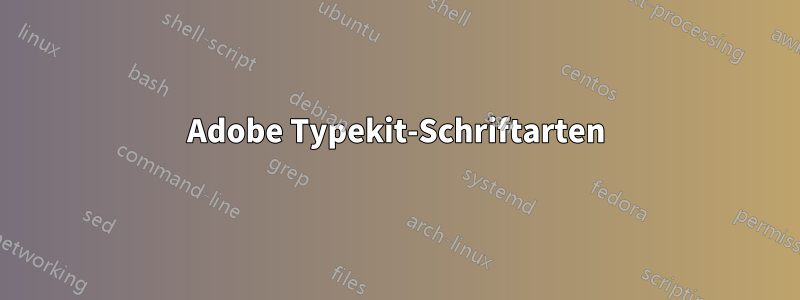 Adobe Typekit-Schriftarten