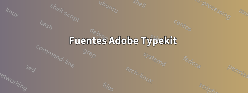 Fuentes Adobe Typekit