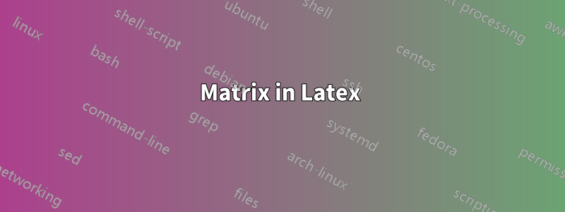 Matrix in Latex