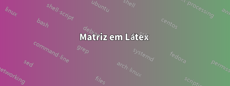 Matriz em Látex