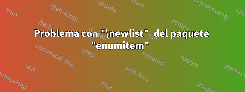 Problema con "\newlist" del paquete "enumitem"