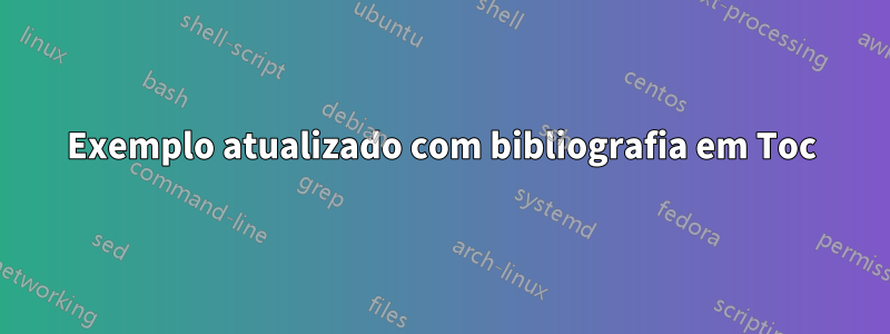 Exemplo atualizado com bibliografia em Toc