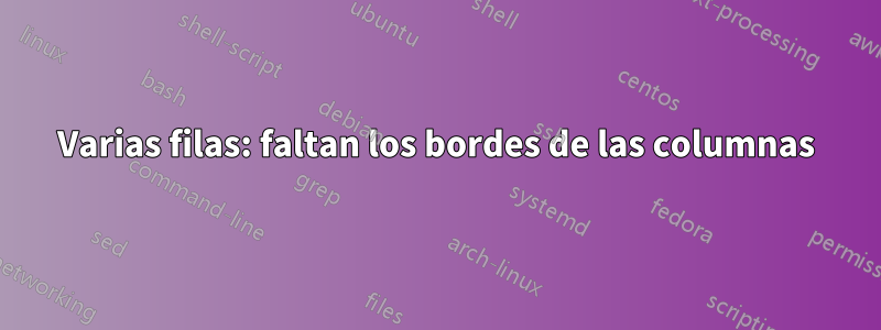 Varias filas: faltan los bordes de las columnas