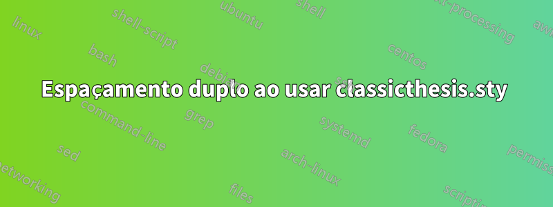 Espaçamento duplo ao usar classicthesis.sty