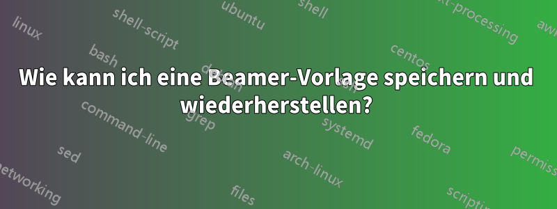 Wie kann ich eine Beamer-Vorlage speichern und wiederherstellen?