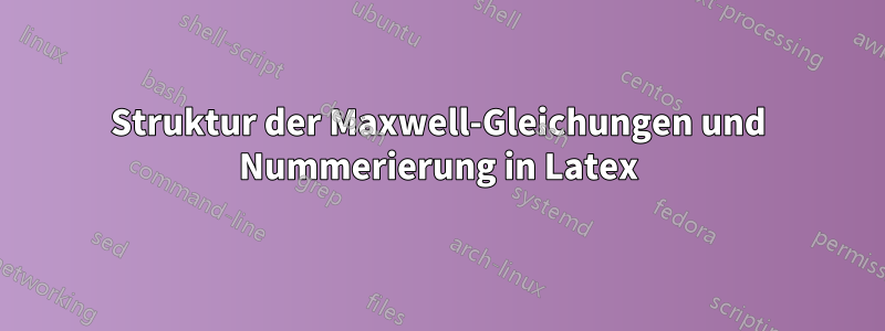 Struktur der Maxwell-Gleichungen und Nummerierung in Latex