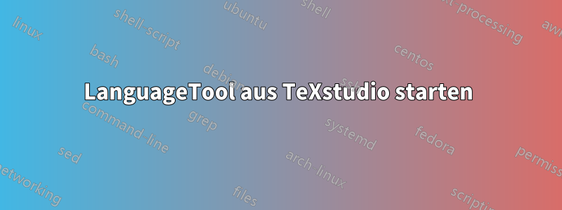 LanguageTool aus TeXstudio starten