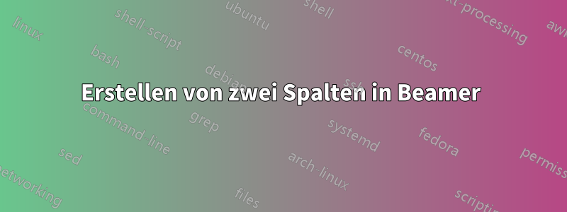 Erstellen von zwei Spalten in Beamer