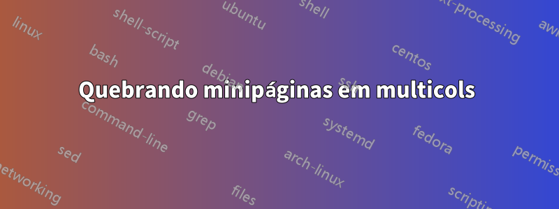 Quebrando minipáginas em multicols
