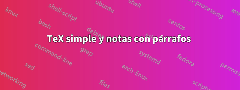 TeX simple y notas con párrafos