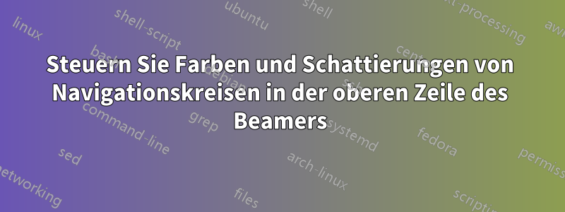 Steuern Sie Farben und Schattierungen von Navigationskreisen in der oberen Zeile des Beamers