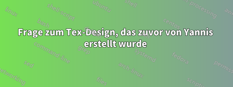 Frage zum Tex-Design, das zuvor von Yannis erstellt wurde