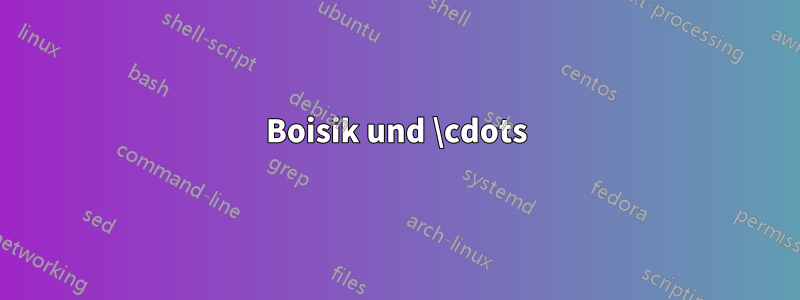 Boisik und \cdots