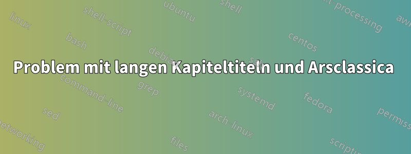 Problem mit langen Kapiteltiteln und Arsclassica