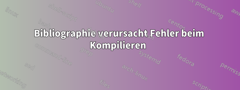 Bibliographie verursacht Fehler beim Kompilieren