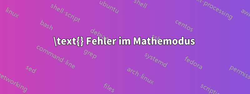 \text{} Fehler im Mathemodus