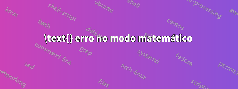 \text{} erro no modo matemático