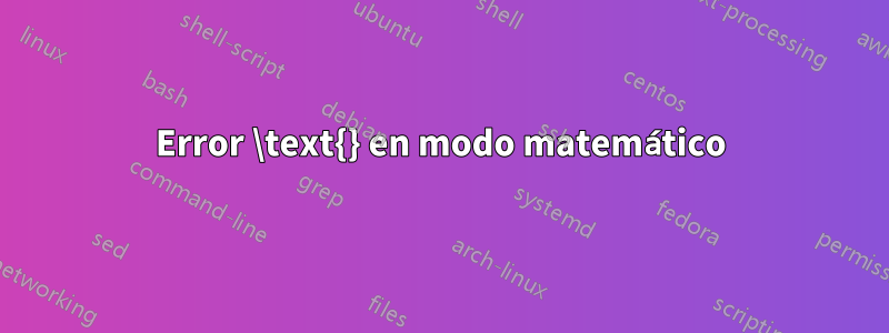 Error \text{} en modo matemático