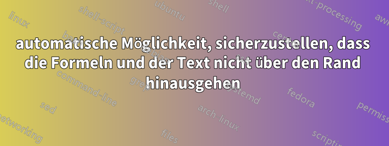 automatische Möglichkeit, sicherzustellen, dass die Formeln und der Text nicht über den Rand hinausgehen