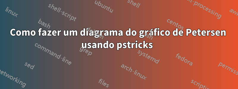 Como fazer um diagrama do gráfico de Petersen usando pstricks 