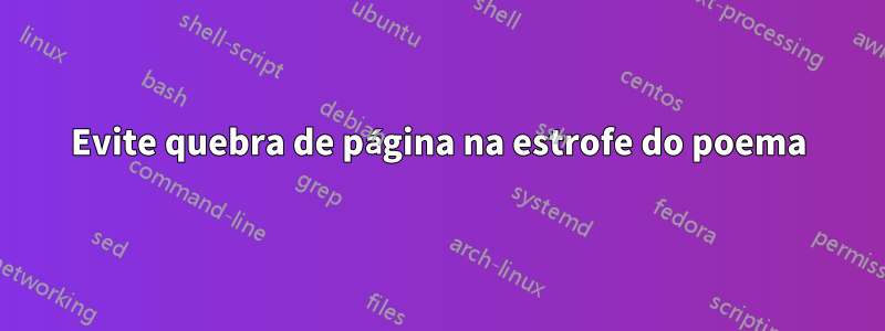 Evite quebra de página na estrofe do poema