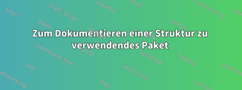 Zum Dokumentieren einer Struktur zu verwendendes Paket