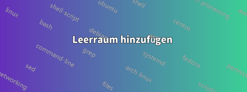 Leerraum hinzufügen