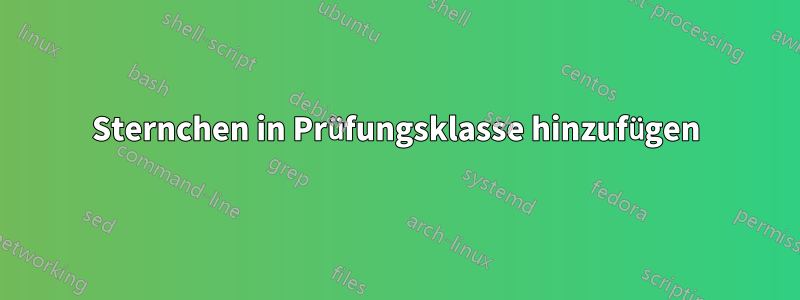 Sternchen in Prüfungsklasse hinzufügen