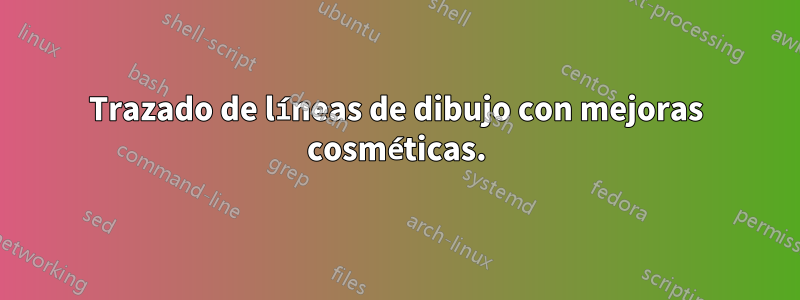 Trazado de líneas de dibujo con mejoras cosméticas.