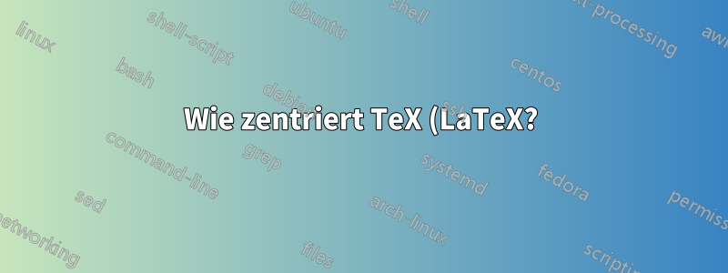 Wie zentriert TeX (LaTeX?) Bilder außerhalb der Seite?