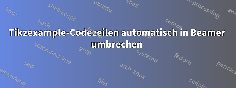 Tikzexample-Codezeilen automatisch in Beamer umbrechen