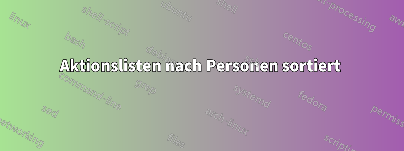 Aktionslisten nach Personen sortiert