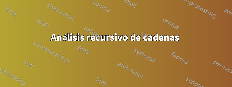 Análisis recursivo de cadenas