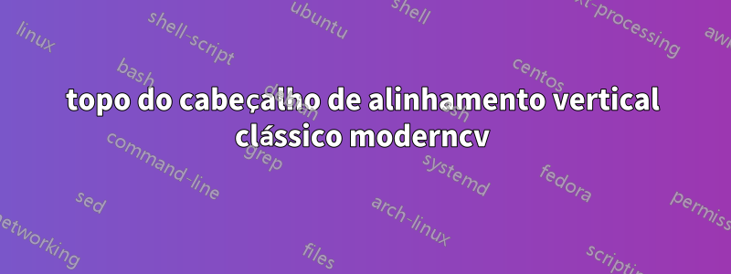 topo do cabeçalho de alinhamento vertical clássico moderncv