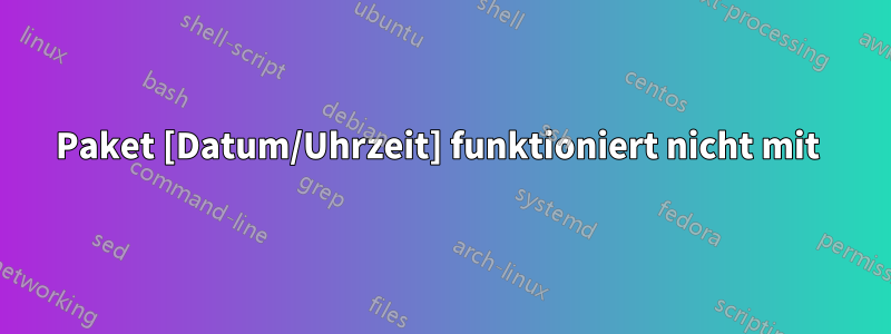 Paket [Datum/Uhrzeit] funktioniert nicht mit 