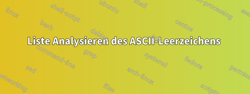 Liste Analysieren des ASCII-Leerzeichens