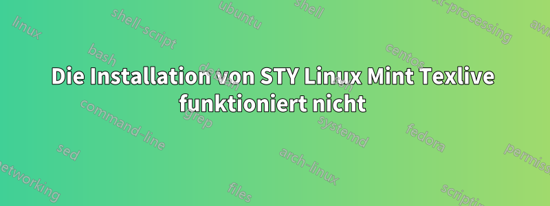 Die Installation von STY Linux Mint Texlive funktioniert nicht