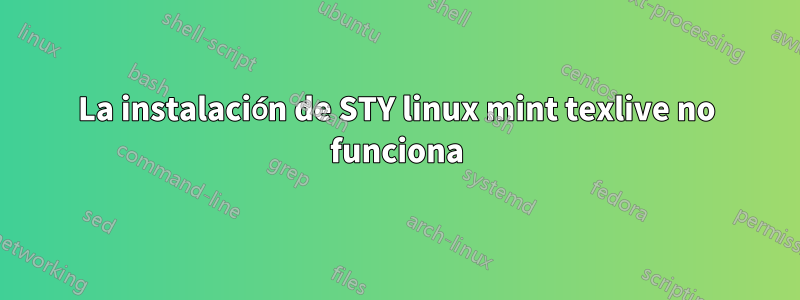 La instalación de STY linux mint texlive no funciona