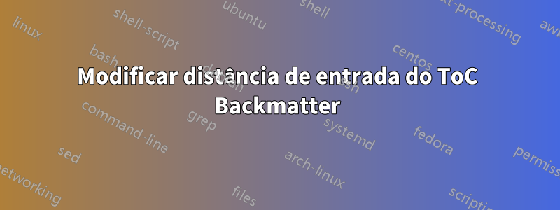 Modificar distância de entrada do ToC Backmatter