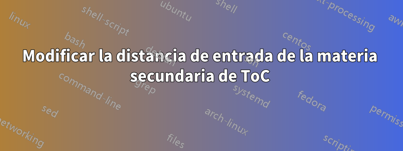 Modificar la distancia de entrada de la materia secundaria de ToC