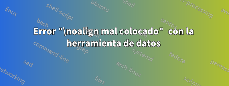 Error "\noalign mal colocado" con la herramienta de datos