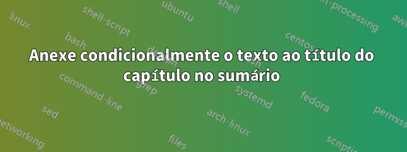 Anexe condicionalmente o texto ao título do capítulo no sumário