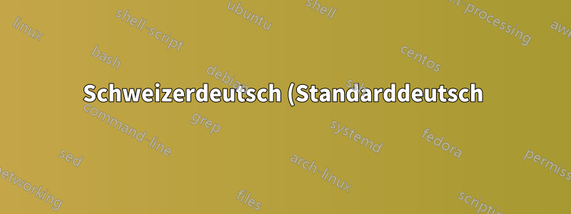 Schweizerdeutsch (Standarddeutsch) in LaTeX kompilieren?
