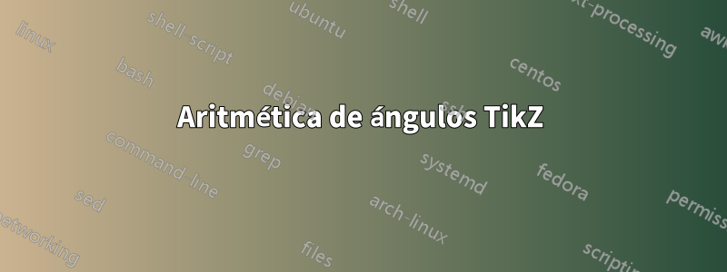 Aritmética de ángulos TikZ